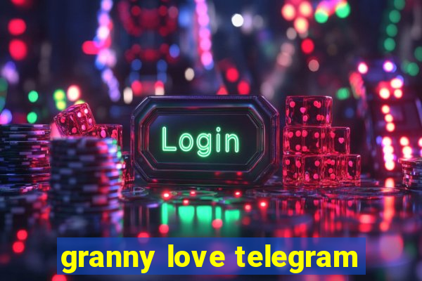 granny love telegram